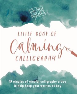 Kirsten Burke's little book of calming calligraphy by Kirsten Burke