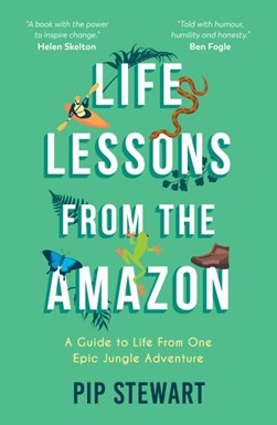 Life lessons from the Amazon by Pip Stewart