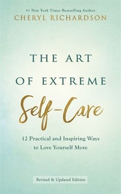 Art of Extreme Self-Care TPB by Cheryl Richardson