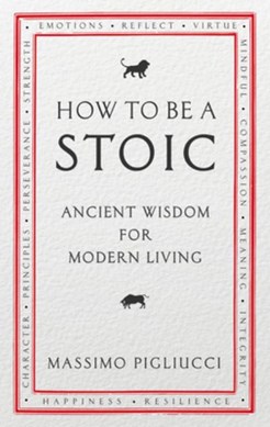 How to be a Stoic by Massimo Pigliucci