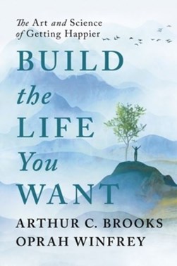 Build the life you want by Oprah Winfrey