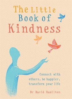 The little book of kindness by David R. Hamilton