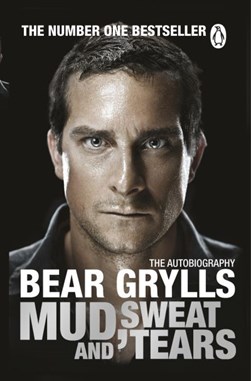 Mud, sweat and tears by Bear Grylls