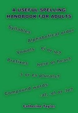 A Useful Spelling Handbook For Adult by Catherine Taylor