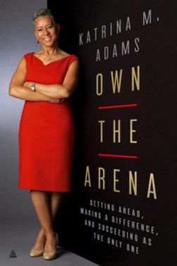 Own the arena by Katrina Adams