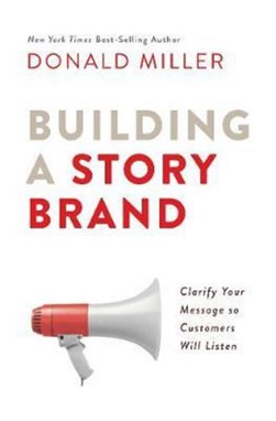 Building a storybrand by Donald Miller
