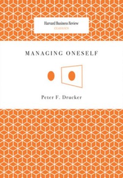 Managing oneself by Peter F. Drucker
