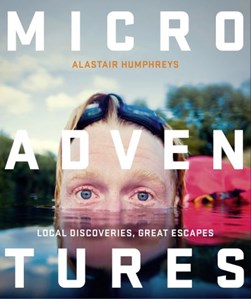 Microadventures by Alastair Humphreys