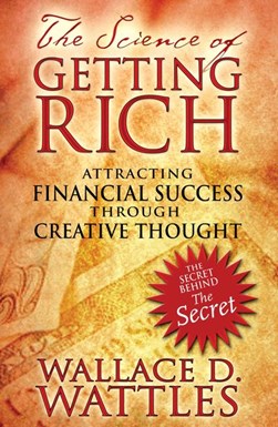 The science of getting rich by W. D. Wattles
