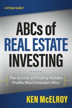 The ABCs of real estate investing by Ken McElroy
