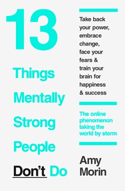13 Things Mentally Strong People Dont Do P/B by Amy Morin