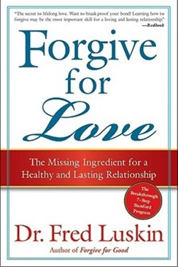 Forgive for Love by Frederic Luskin
