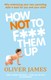 How Not To F*** Them Up  P/B by Oliver James