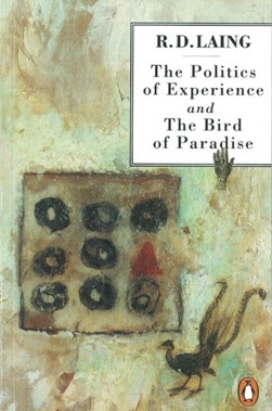 The politics of experience by R. D. Laing