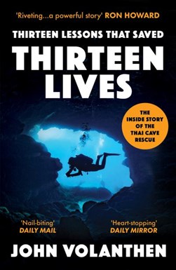 Thirteen lessons that saved thirteen lives by John Volanthen