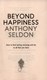 Beyond Happiness  P/B by Anthony Seldon