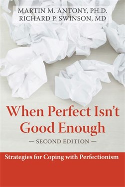 When perfect isn't good enough by Martin M. Antony