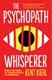 The psychopath whisperer by Kent A. Kiehl