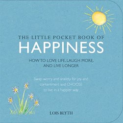 The little pocket book of happiness by Lois Blyth