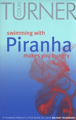 Swimming with piranha makes you hungry by Colin Turner