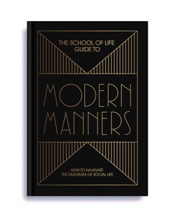 The School of Life guide to modern manners by 