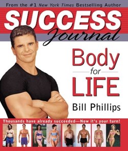 The body for life success journal by Bill Phillips