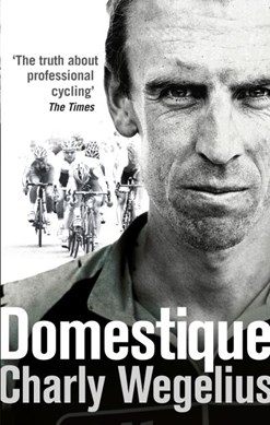 Domestique by Charly Wegelius