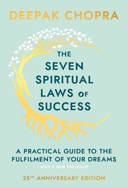 Seven Spiritual Laws Of Succes by Deepak Chopra