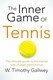 The inner game of tennis by W. Timothy Gallwey