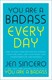 You are a badass every day by Jen Sincero