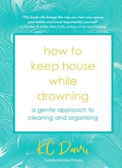 How to keep house while drowning by KC Davis