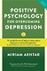 Positive psychology for overcoming depression by Miriam Akhtar