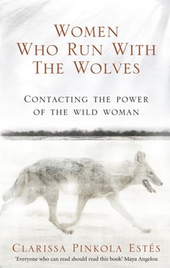 Women Who Run With Wolves P/B by Clarissa Pinkola Estés
