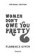 Women Don t Owe You Pretty  P/B by Florence Given