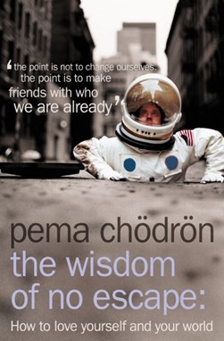 The wisdom of no escape by Pema Chödrön