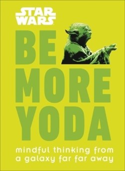 Star Wars Be More Yoda H/B by Christian Blauvelt