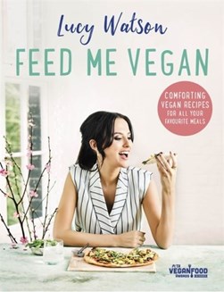 Feed Me Vegan (FS) H/B by Lucy Watson