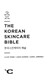 Korean Skincare Bible The Ultimate Guide To K Beauty H/B by Lilin Yang