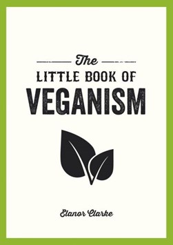 The little book of veganism by Elanor Clarke