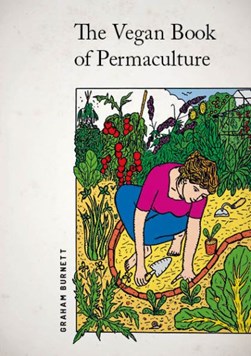 The vegan book of permaculture by Graham Burnett