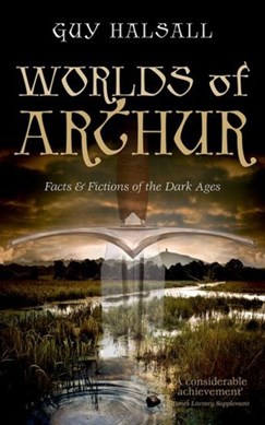 Worlds of Arthur by Guy Halsall