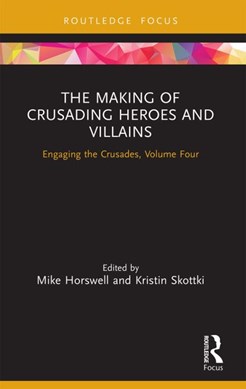 The making of crusading heroes and villains by Mike Horswell