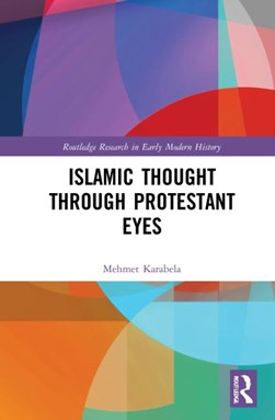 Islamic thought through Protestant eyes by Mehmet Karabela