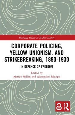 Corporate policing, yellow unionism, and strikebreaking, 189 by Matteo Millan