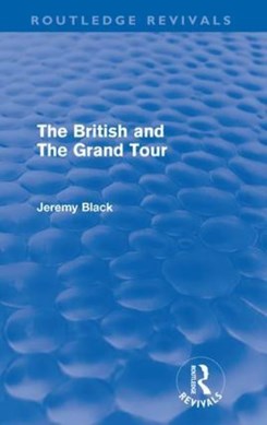 The British and the Grand Tour by Jeremy Black