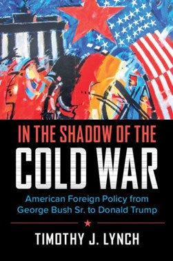 In the shadow of the Cold War by Timothy J. Lynch
