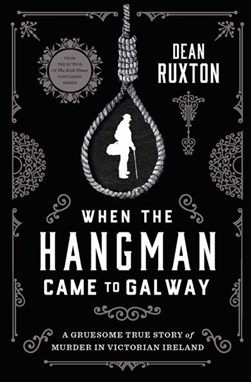 Hangman Who Came To Galway P/B by Dean Ruxton