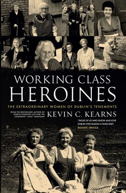 Working Class Heroines P/B by Kevin Corrigan Kearns