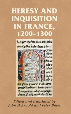 Heresy and inquisition in France, 1200-1300 by John Arnold