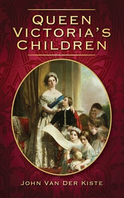 Queen Victoria's children by John Van der Kiste